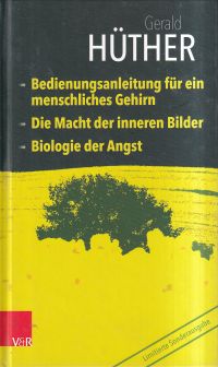 Hüther, Biologie der Angst. Bedienungsanleitung für ein menschliches Gehirn. Die (Umschlag)