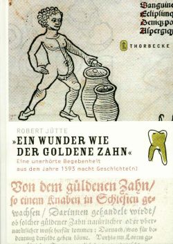 Jütte, "Ein Wunder wie der goldene Zahn". (Einband)