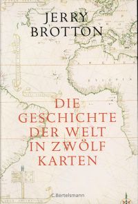 Brotton, Die Geschichte der Welt in zwölf Karten. (Umschlag)