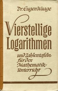 Waage, Vierstellige Logarithmen und Zahlentafeln für den Mathematik-Unterricht. (Umschlag)