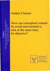 Clausen, How can conceptual content be social and normative, and, at the same ti (Umschlag)