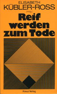 Kübler-Ross, Reif werden zum Tode. (Umschlag)
