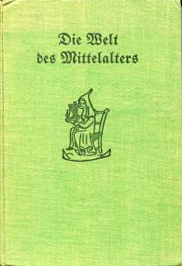 Die Welt des Mittelalters. (Umschlag)