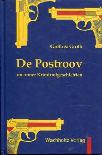 Groth & Groth: De Postroov un anner Kriminolgeschichten. (Umschlag)