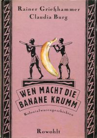Grießhammer, Wen macht die Banane krumm. (Umschlag)