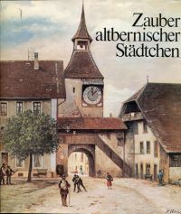 Schwengeler, Zauber altbernischer Städtchen. Charme des bourgs Bernois d'autrefo (Umschlag)