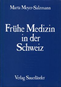 Meyer-Salzmann, Frühe Medizin in der Schweiz. (Umschlag)