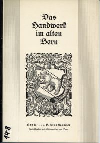 Markwalder, Das Handwerk im alten Bern. (Umschlag)