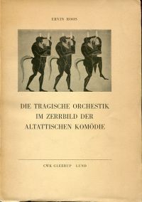 Roos, Die tragische Orchestik im Zerrbild der altattischen Komödie. (Umschlag)