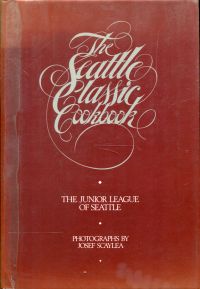 The Seattle classic cookbook. (Umschlag)