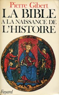 Gibert, La Bible à la naissance de l'histoire. (Umschlag)