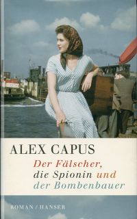 Capus, Der Fälscher, die Spionin und der Bombenbauer. (Umschlag)