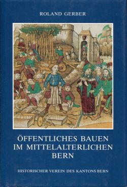 Gerber, Öffentliches Bauen im mittelalterlichen Bern. (Einband)