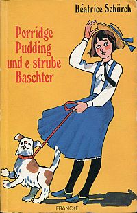Schürch-Schmidt, Porridge, Pudding und e strube Baschter. (Umschlag)
