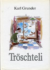 Grunder, Tröschteli un angeri Bärndütsch-Gschichte (Umschlag)