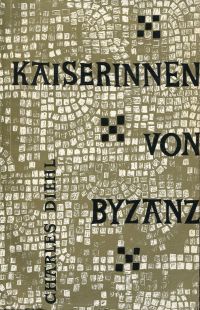 Diehl, Kaiserinnen von Byzanz. (Umschlag)