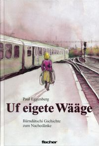 Eggenberg, Uf eigete Wääge. (Umschlag)